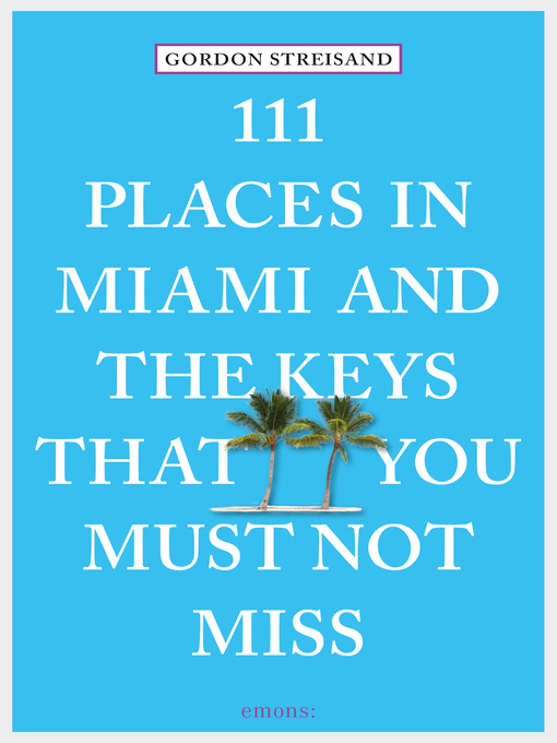 Title details for 111 Places in Miami and the Keys That You Must Not Miss by Gordon Streisand - Wait list